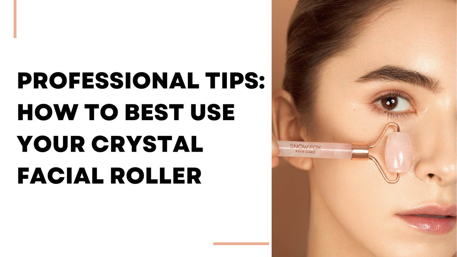 Professional Tips: How to Best Use Your Crystal Facial Roller Snow Fox Skincare Professional Tips: How to Best Use Your Crystal Facial Roller Snow Fox Skincare